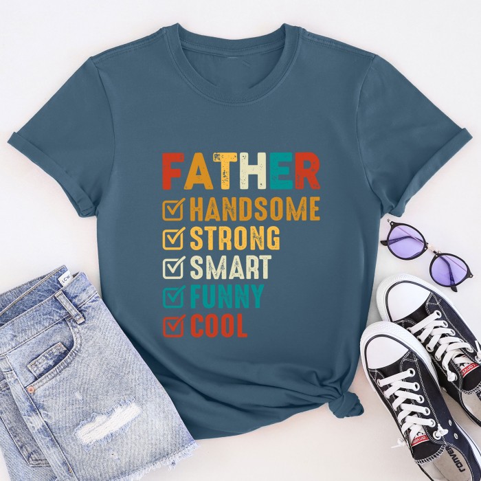 Handsome Strong Smart Funny Cool Father Shirt, Father s Day Shirt
