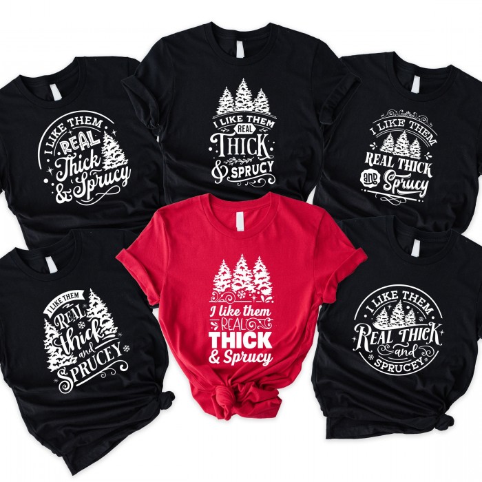 I  Like Them Real Thick And Sprucey Shirt, Funny Christmas Tree Shirt