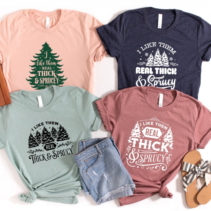 I  Like Them Real Thick And Sprucey Shirt, Funny Christmas Tree Shirt