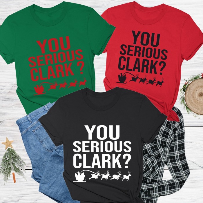 National Lampoons Christmas Vacation T-Shirt, You Serious Clark Shirt