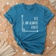 Math Shirt, Math Teacher Shirt, Yes I Am Always Right, Mathematics Shirt